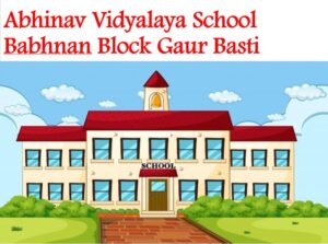 Abhinav Vidyalaya School Gaur Basti