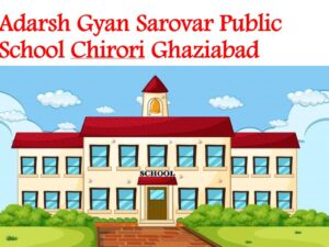 Adarsh Gyan Sarovar Public School Chirori Ghaziabad