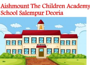 Aishmount The Children Academy School Salempur Deoria