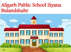 Aligarh Public School Siyana Bulandshahr