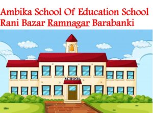 Ambika School Of Education Ramnagar Barabanki