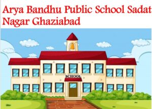 Arya Bandhu Public School Sadat Nagar Ghaziabad