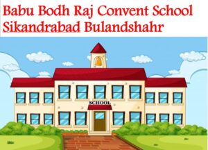Babu Bodh Raj Convent School Sikandrabad Bulandshahr