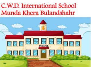 CWD International School Munda Khera Bulandshahr