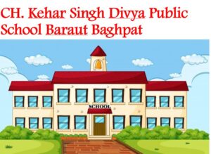 CH Kehar Singh Divya Public School Baraut Baghpat