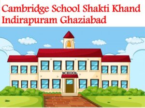 Cambridge School Shakti Khand Indirapuram Ghaziabad