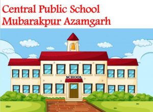 Central Public School Mubarakpur Azamgarh