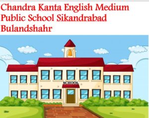 Chandra Kanta English Medium Public School Sikandrabad Bulandshahr
