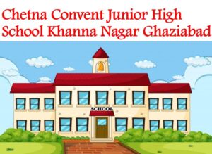 Chetna Convent Junior High School Khanna Nagar Ghaziabad