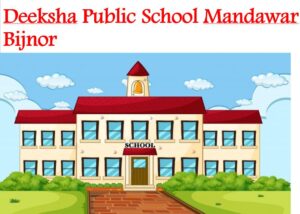 Deeksha Public School Mandawar Bijnor