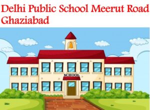 Delhi Public School Meerut Road Ghaziabad