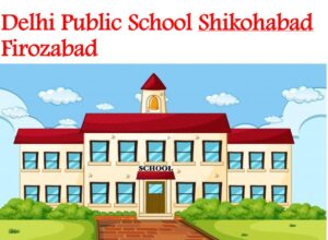 Delhi Public School Shikohabad Firozabad