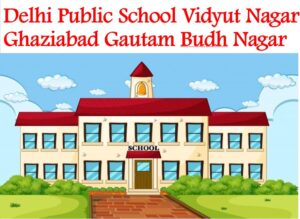 Delhi Public School Vidyut Nagar Gautam Budh Nagar