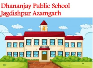 Dhananjay Public School Jagdishpur Azamgarh