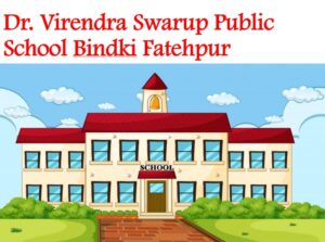 Dr. Virendra Swarup Public School Bindki Fatehpur