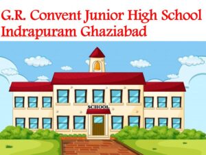 GR Convent Junior High School Indrapuram Ghaziabad