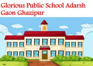 Glorious Public School Adarsh Gaon Ghazipur
