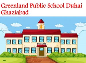 Greenland Public School Duhai Ghaziabad