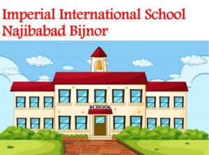 Imperial International School Najibabad Bijnor