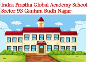 Indraprastha Global Academy Sector 93 Noida