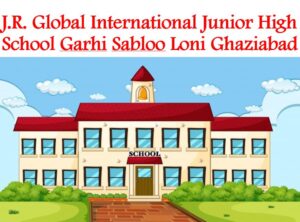 JR Global International Junior High School Loni Ghaziabad
