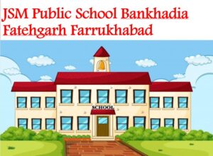 JSM Public School Bankhadia Fatehgarh Farrukhabad