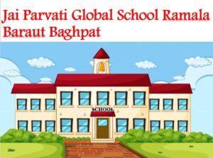 Jai Parvati Global School Baraut Baghpat
