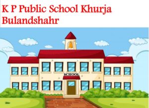KP Public School Khurja Bulandshahr