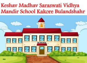 Keshav Madhav Saraswati Vidhya Mandir School Kakore Bulandshahr