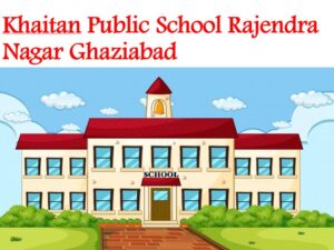 Khaitan Public School Rajendra Nagar Ghaziabad