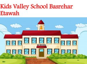 Kids Valley School Basrehar Etawah