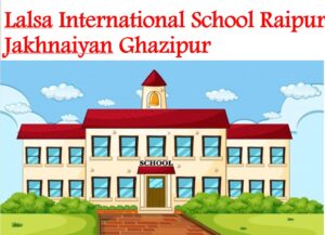 Lalsa International School Raipur Jakhnaiyan Ghazipur