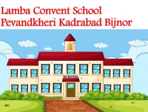 Lamba Convent School Kadrabad Bijnor