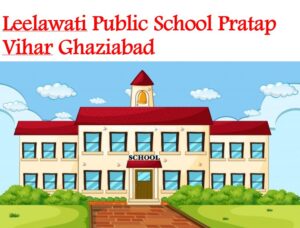 Leelawati Public School Pratap Vihar Ghaziabad