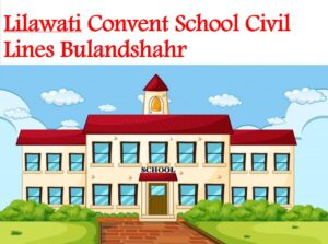 Lilawati Convent School Civil Lines Bulandshahr