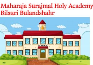 Maharaja Surajmal Holy Academy Bilsuri Bulandshahr