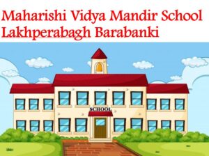 Maharishi Vidya Mandir School Lakhperabagh Barabanki