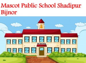 Mascot Public School Shadipur Bijnor