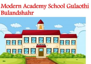 Modern Academy School Gulaothi Bulandshahr