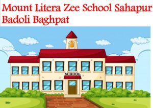 Mount Litera Zee School Sahapur Badoli Baghpat