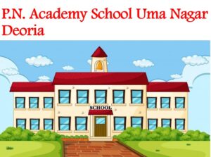 PN Academy School Uma Nagar Deoria