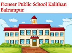 Pioneer Public School Kalithan Balrampur