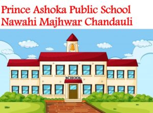 Prince Ashoka Public School Nawahi Majhwar Chandauli
