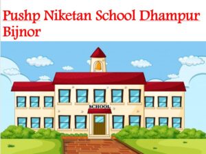 Pushp Niketan School Dhampur Bijnor