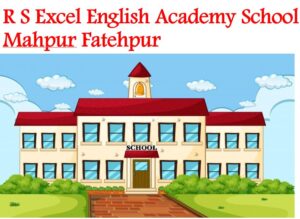 RS Excel English Academy School Mahpur Fatehpur