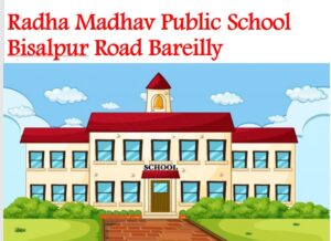 Radha Madhav Public School Bisalpur Road Bareilly