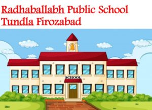 Radhaballabh Public School Tundla Firozabad