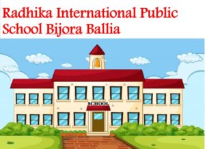 Radhika International Public School Bijora Ballia