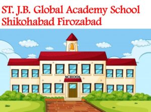 St JB Global Academy School Shikohabad Firozabad