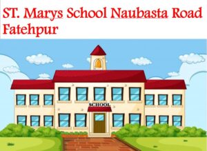 St Marys School Naubasta Road Fatehpur